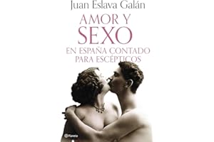 Amor y sexo en España contado para escépticos (No Ficción)