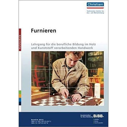 [PDF] Furnieren: Lehrgang für die berufliche Bildung im Holz und Kunststoff verarbeitenden Handwerk KOSTENLOS DOWNLOAD