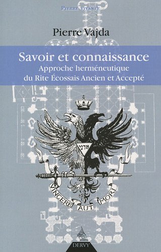Télécharger Savoir et connaissance : Approche herméneutique du Rite Ecossais Ancien et Accepté Gratuit