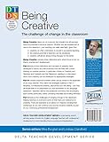 Image de Being Creative: The Challenge of Change in the Classroom (Delta Teacher Development Series)