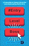 #ENTRYLEVELBOSS: a 9-step guide for finding a job you like (and actually getting hired to do it)