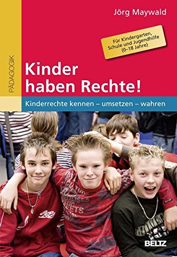 Download Kinder haben Rechte!: Kinderrechte kennen - umsetzen - wahren. Für Kindergarten, Schule und Jugendhilfe (0-18 Jahre) Download Kinder haben Rechte!: Kinderrechte kennen - umsetzen - wahren. Für Kindergarten, Schule und Jugendhilfe (0-18 Jahre)