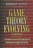 Game Theory Evolving - A Problem-Centered Introduction to Modeling Strategic Interaction - Second Edition by 