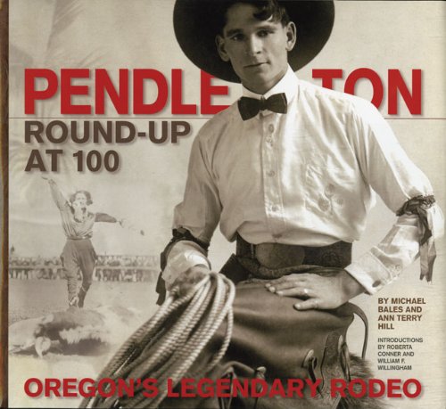 Pendleton Round-Up at 100: Oregon's Legendary Rodeo