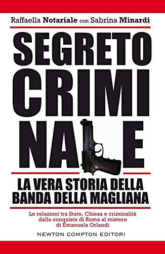 Segreto criminale. La vera storia della banda della Magliana