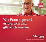 Wie Frauen gesund, erfolgreich und glücklich werden - Vortrags-CD by 