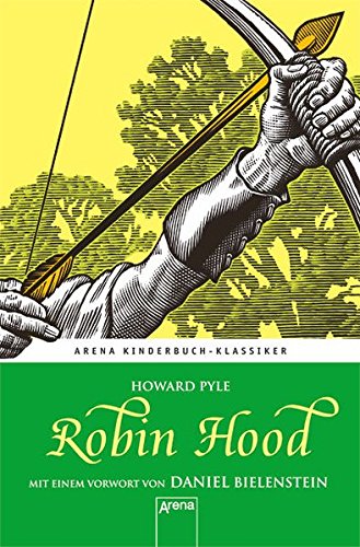 Robin Hood. Mit einem Vorwort von Daniel Bielenstein: Arena Kinderbuch-Klassiker