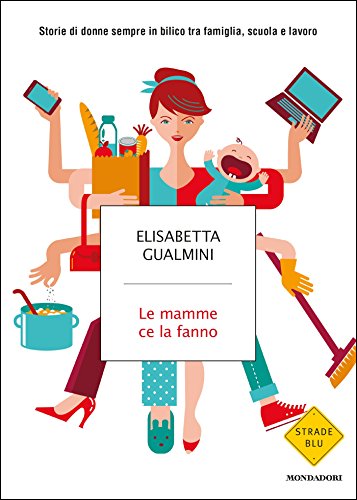 Elisabetta Gualmini - Le mamme ce la fanno (2014)