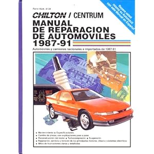 Chilton's Manual 1987-1991 De Reparacion Y Mantenimiento: Automoviles Y Camiones (CHILTON'S AUTO REPAIR MANUAL SPANISH EDITION)