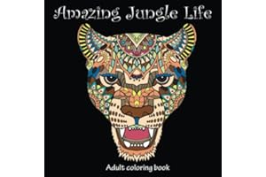 Amazing Jungle Life: Adult Coloring Book (Stress Relieving Creative Fun Drawings to Calm Down, Reduce Anxiety & Relax., Band 4)