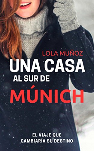 Una casa al sur de Múnich: El viaje que cambiaría su destino