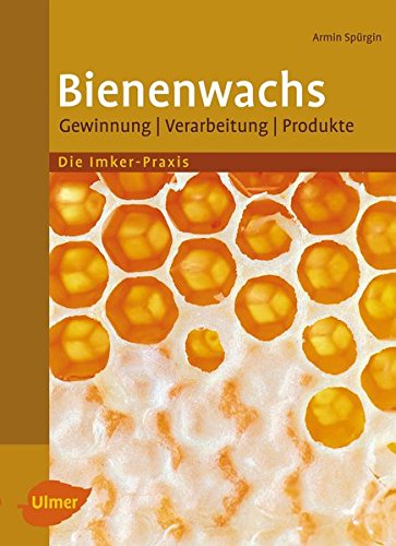 Download Bienenwachs: Gewinnung, Verarbeitung, Produkte (Imker-Praxis) Download Bienenwachs: Gewinnung, Verarbeitung, Produkte (Imker-Praxis)