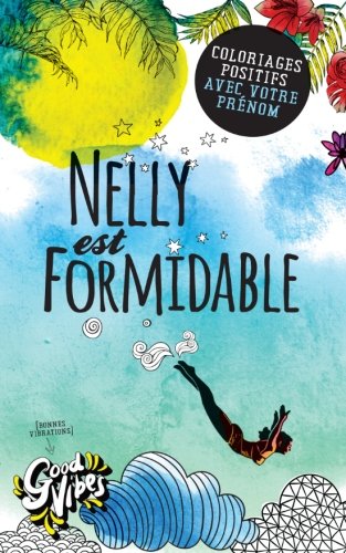 Nelly est formidable: Coloriages positifs avec votre prénom en ligne Nelly est formidable: Coloriages positifs avec votre prénom en ligne