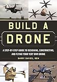 Image de Build a Drone: A Step-by-Step Guide to Designing, Constructing, and Flying Your Very Own D