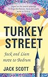 Turkey Street: Jack and Liam move to Bodrum (English Edition) by Jack Scott