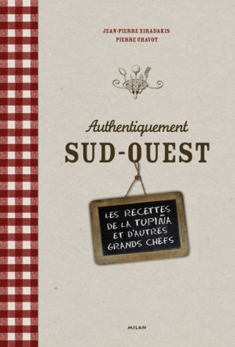 Authentiquement Sud-Ouest : Les recettes de La Tupina et d'autres grands chefs en ligne