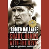 Shake Hands with the Devil: The Failure of Humanity in Rwanda by