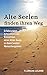 Alte Seelen finden ihren Weg: Erfahrungen, Ansichten und Einsichten einer Alten Seele in ihren besten Menschenjahren by Floriane Leland