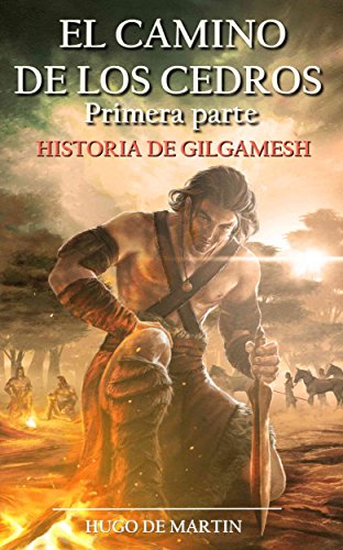 Download EL CAMINO DE LOS CEDROS: Historia de Gilgamesh (1ª Parte)