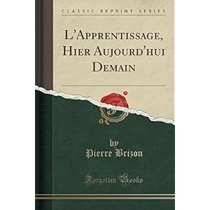 L'Apprentissage, Hier Aujourd'hui Demain (Classic Reprint)