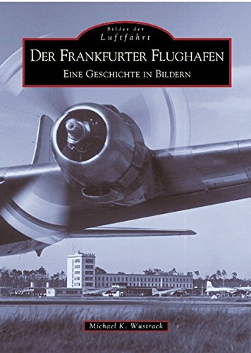 Preisvergleich Produktbild Flughafen Frankfurt. Eine Geschichte in Bildern