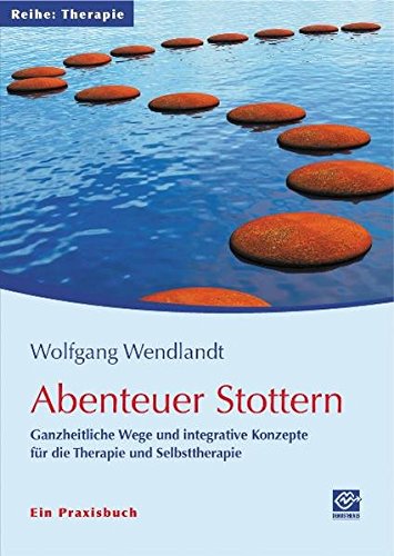 Download Abenteuer Stottern: Ganzheitliche Wege und integrative Konzepte für die Therapie und Selbsttherapie - Ein Praxisbuch Download Abenteuer Stottern: Ganzheitliche Wege und integrative Konzepte für die Therapie und Selbsttherapie - Ein Praxisbuch