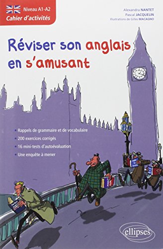 Anglais cahier d'activités pour réviser son anglais en s'amusant niveau a1-a2 Anglais cahier d'activités pour réviser son anglais en s'amusant niveau a1-a2