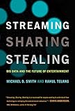 Image de Streaming, Sharing, Stealing: Big Data and the Future of Entertainment