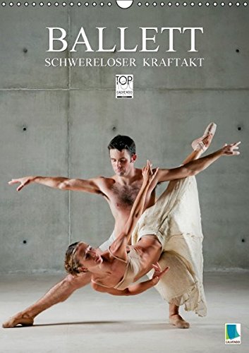 Schwereloser Kraftakt - Ballett (Wandkalender 2016 DIN A3 hoch): Die (scheinbare) Leichtigkeit des Seins (Monatskalender, 14 Seiten) (CALVENDO Kunst)