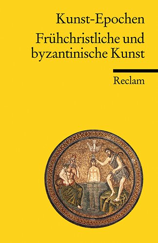 Download Kunst-Epochen: Frühchristliche und byzantinische Kunst Download Kunst-Epochen: Frühchristliche und byzantinische Kunst
