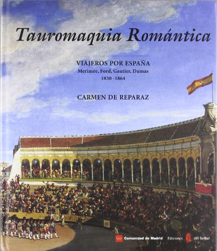 Download Tauromaquia romántica: Viajeros por España: Merimée, Ford, Gautier, Dumas. 1830 - 1864 (El arte de vivir) Download Tauromaquia romántica: Viajeros por España: Merimée, Ford, Gautier, Dumas. 1830 - 1864 (El arte de vivir)