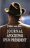Journal apocryphe d'un président : 1981-1993, j'allais vous dir
