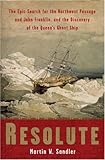 Image de Resolute: The Epic Search for the Northwest Passage and John Franklin, and the Discovery o