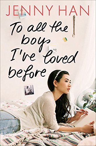 To all the boys I've loved before (Boys Trilogie, Band 1)