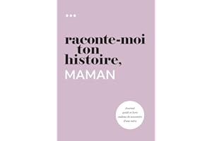 Raconte-moi ton histoire, Maman: Journal guidé et livre cadeau de souvenirs d'une mère