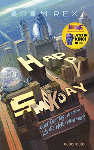 Happy Smekday oder: Der Tag an dem ich die Welt retten musste: Home - Ein smektakulärer Trip