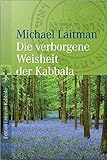 Die verborgene Weisheit der Kabbala by
