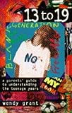 Image de 13 To 19: A Parent's Guide to Understanding the Teenage Years