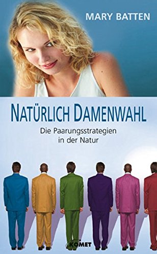 Natürlich Damenwahl. Die Paarungsstrategien in der Natur