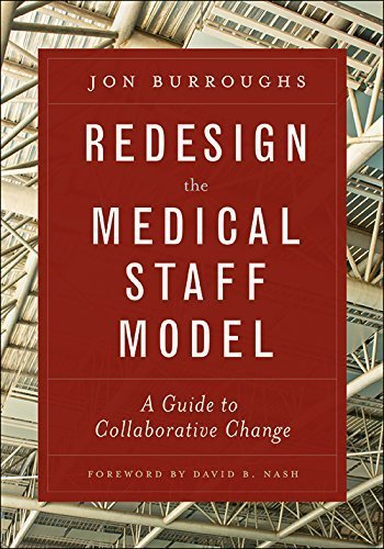 Redesign the Medical Staff Model: A Guide to Collaborative Change (Ache Management Series) by Jonathan H. Burroughs (2014-12-31)