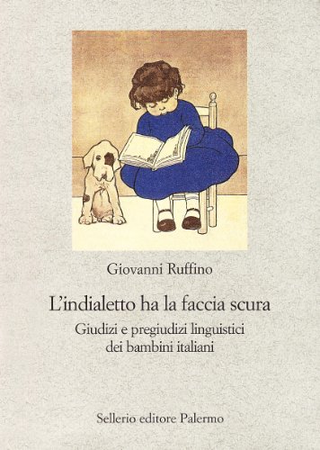 L'indialetto ha la faccia scura. Giudizi e pregiudizi linguistici dei bambini italiani libro