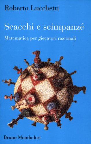 Scacchi e scimpanzé. Matematica per giocatori razionali Scacchi e scimpanzé. Matematica per giocatori razionali