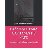 EX&Aacute;MENES PARA CAPITANES DE YATE: VOLUMEN I: TEOR&Iacute;A DE NAVEGACI&Oacute;N
