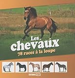 Les chevaux : 78 races à la loupe