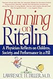 Image de Running on Ritalin: A Physician Reflects on Children, Society, and Performance in a Pill