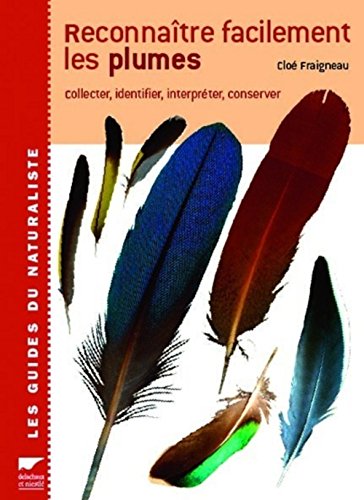 Reconnaître facilement les plumes : Collecter, Identifier, Interpréter, Conserver gratuit Reconnaître facilement les plumes : Collecter, Identifier, Interpréter, Conserver gratuit