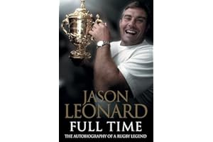 Jason Leonard: Full Time the Autobiography of a Rugby Legend