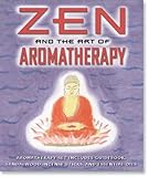 Image de Zen & the Art of Aromatherapy: Book & Aromatherapy