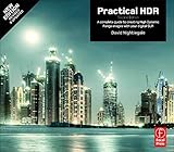 Practical HDR: The Complete Guide to Creating High Dynamic Range Images With Your Digital SLR Practical HDR: The Complete Guide to Creating High Dynamic Range Images With Your Digital SLR