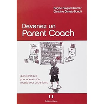 Devenez un parent coach : Guide pratique pour une relation réussie avec vos enfants Devenez un parent coach : Guide pratique pour une relation réussie avec vos enfants
